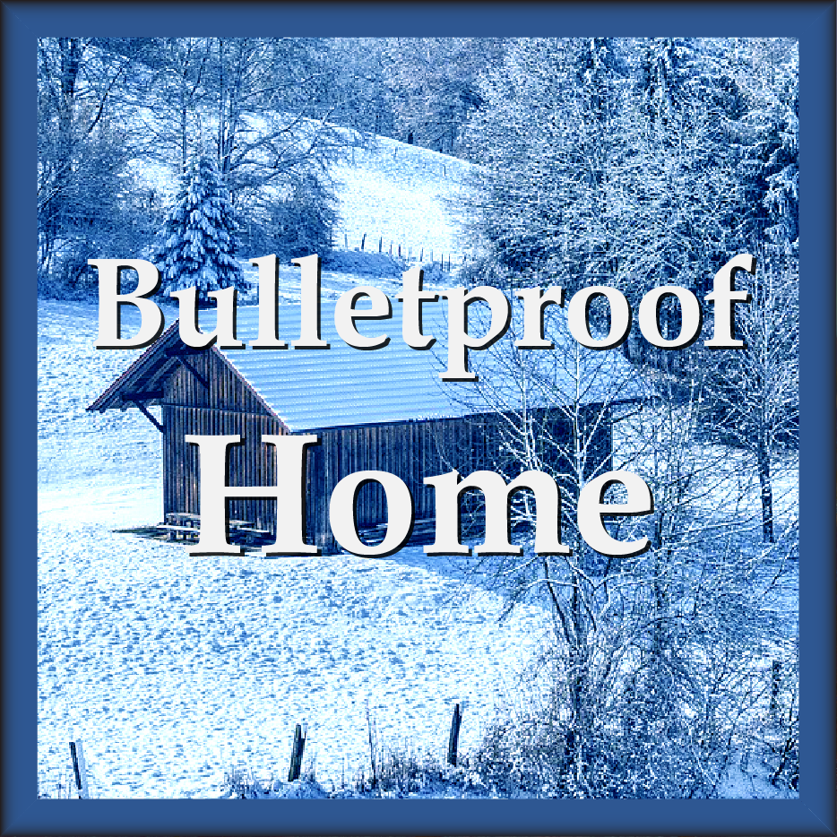 Bulletproof Home